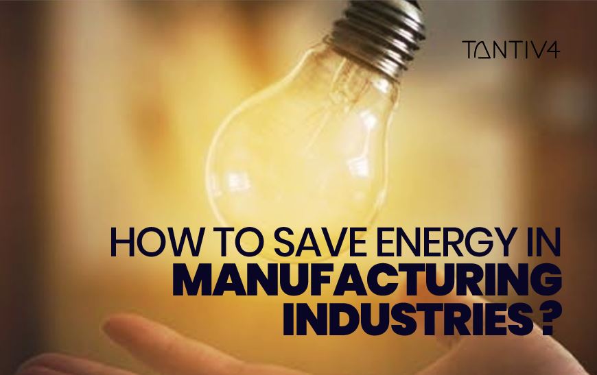 What Is Energy Efficiency &amp; How Can We Save Energy in Manufacturing Industries?